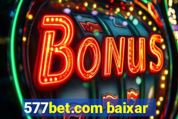 577bet.com baixar